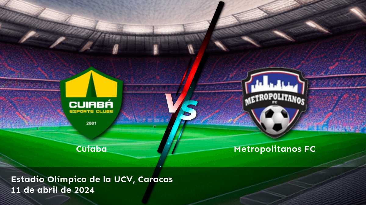 Descubre las mejores apuestas para Metropolitanos FC vs Cuiaba en la CONMEBOL Sudamericana con Latinvegas.