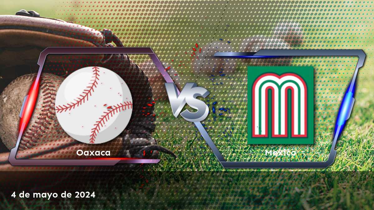 Mexico vs Oaxaca: Análisis y predicciones para la Liga Mexicana de Béisbol