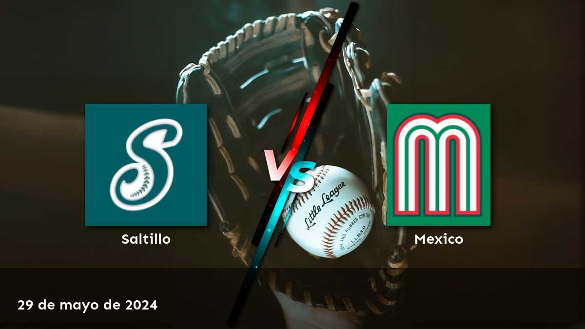 México vs Saltillo: Análisis y predicciones para el partido del 29 de mayo de 2024 en la LMB.