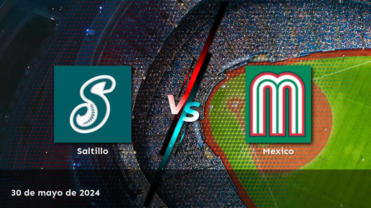 México vs Saltillo: Análisis y predicciones para el partido del 30 de mayo de 2024 en Latinvegas