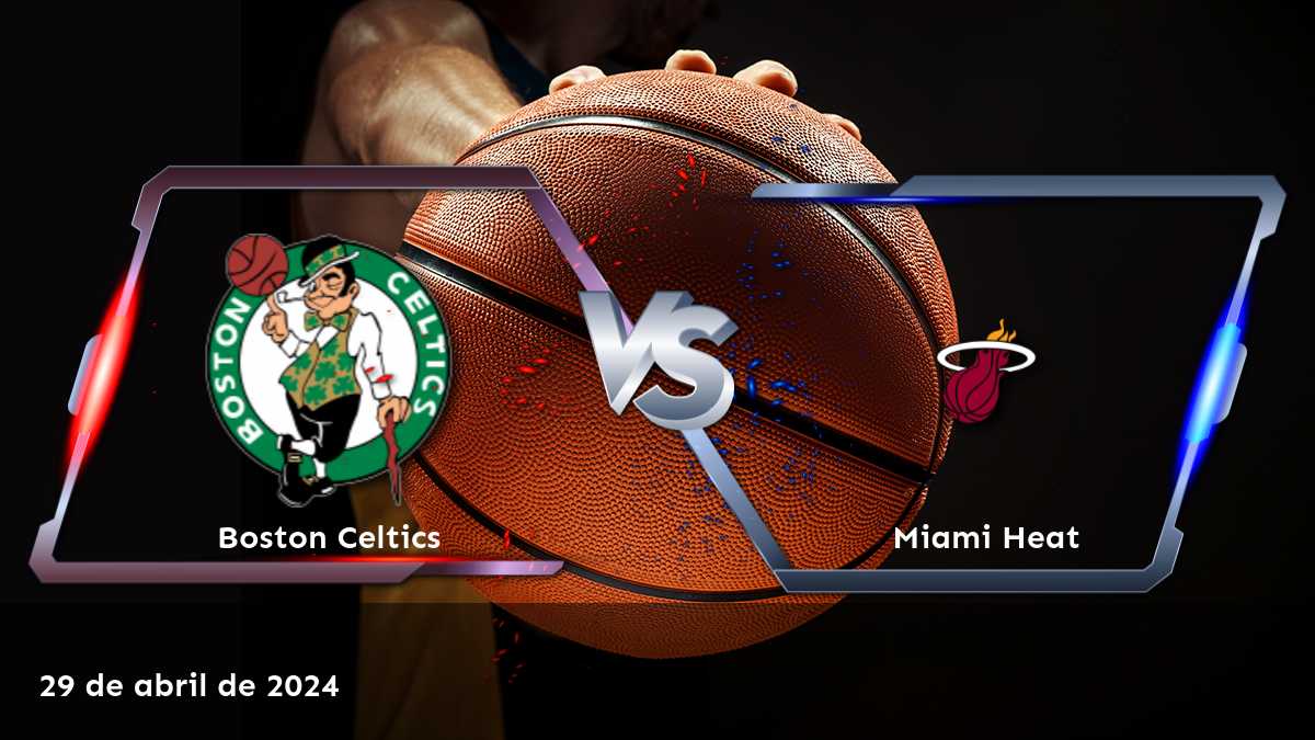 Miami Heat vs Boston Celtics: Análisis de apuestas y predicciones para el partido del 29 de abril de 2024