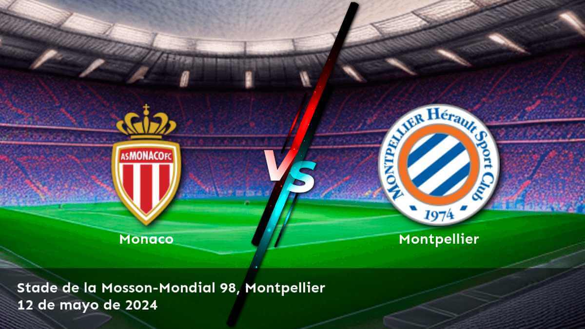 Montpellier vs Monaco: Análisis y predicciones para la jornada 33 de la Ligue 1.