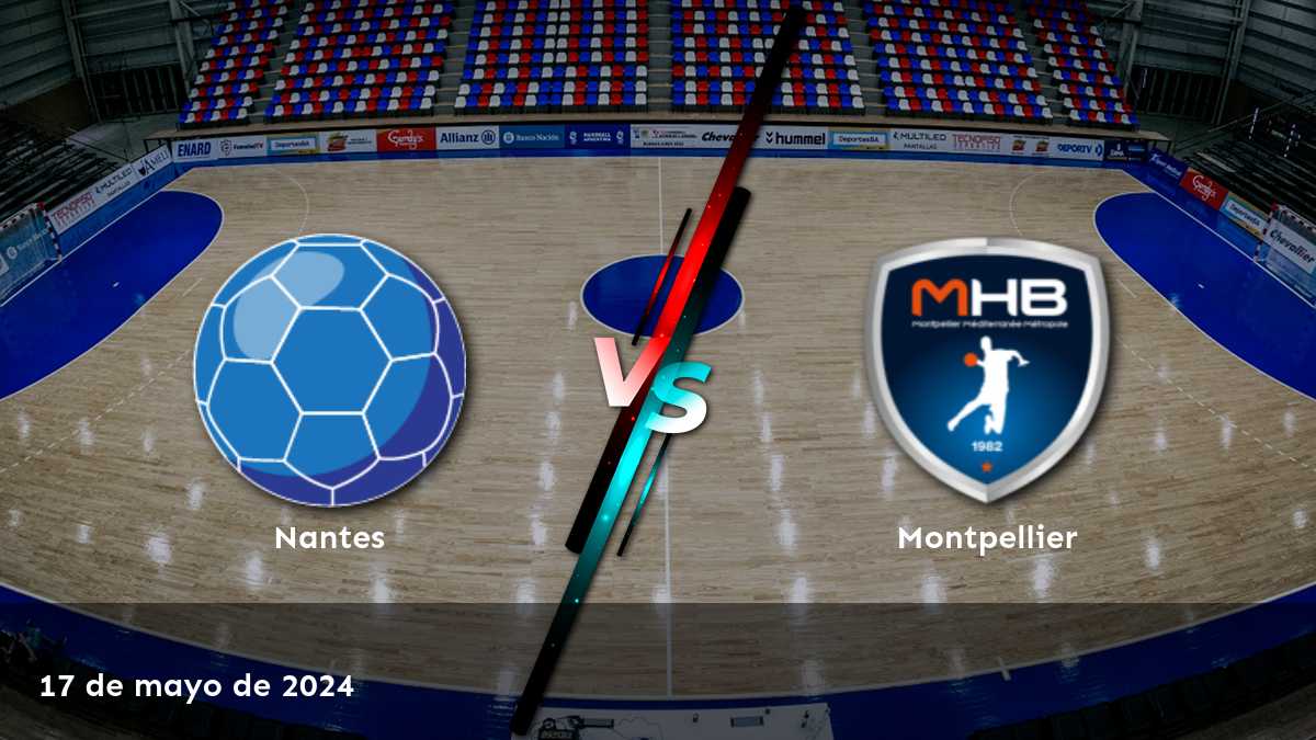 Montpellier vs Nantes: Análisis y predicciones para el partido de handball en la Starligue