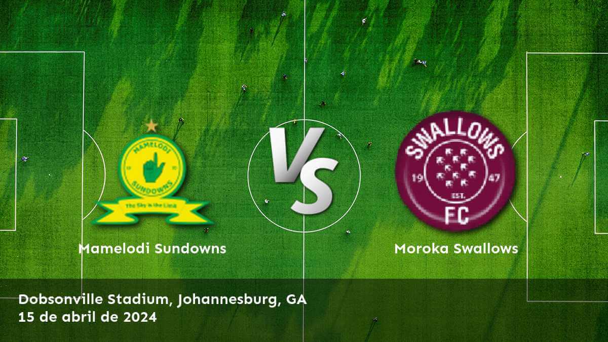 ¡Aprovecha al máximo Moroka Swallows vs Mamelodi Sundowns con Latinvegas!