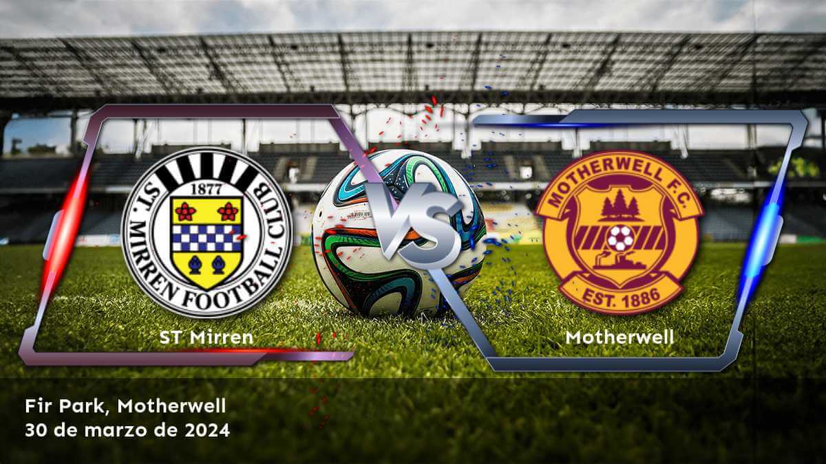 ¡Aprovecha al máximo el partido Motherwell vs ST Mirren con las predicciones y análisis de Latinvegas!