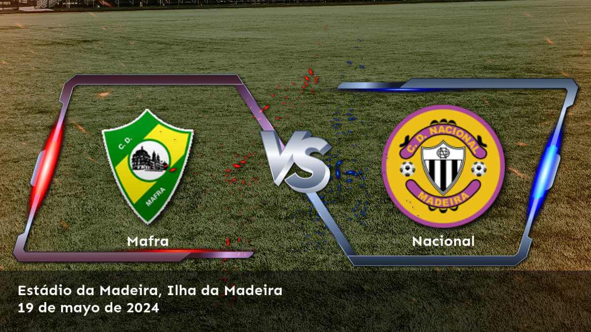 Nacional vs Mafra: Análisis y predicciones para el partido de la Segunda Liga en Latinvegas.