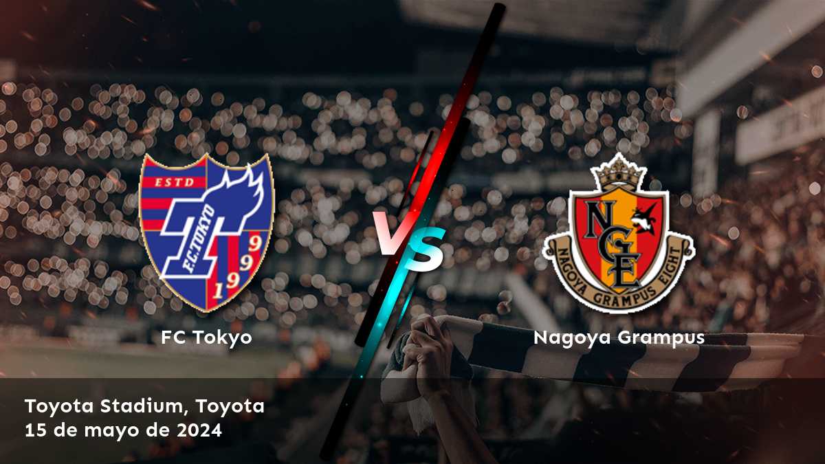 Nagoya Grampus vs FC Tokyo: Análisis y predicciones para la J1 League