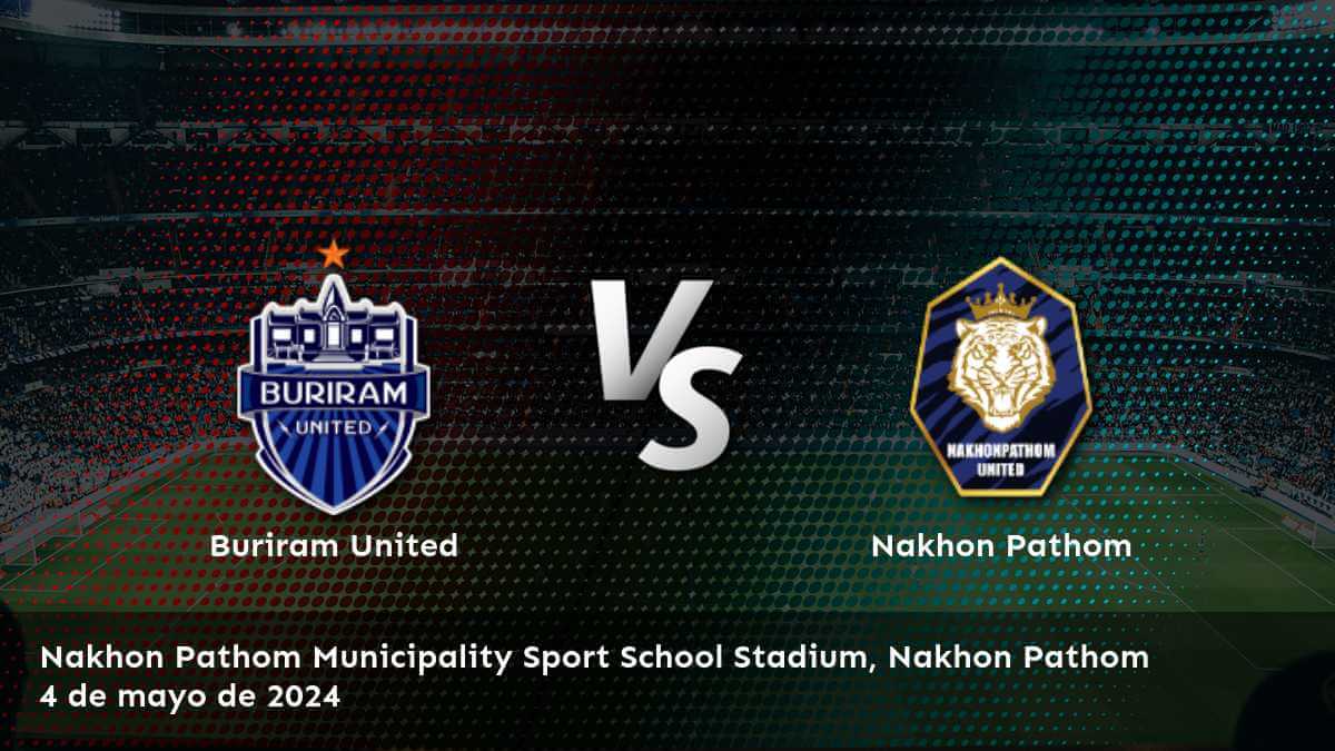 Descubre las mejores oportunidades de apuesta para el partido Nakhon Pathom vs Buriram United en Latinvegas.