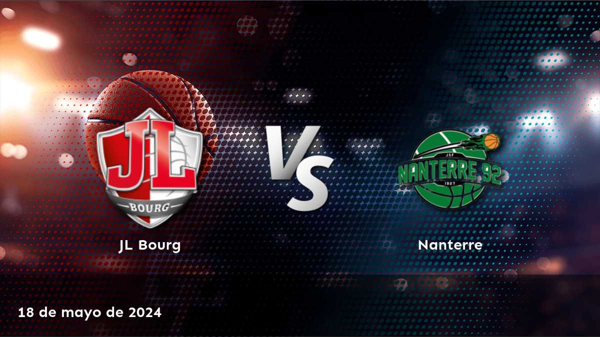 Nanterre vs JL Bourg: Análisis y predicciones para el partido de la LNB