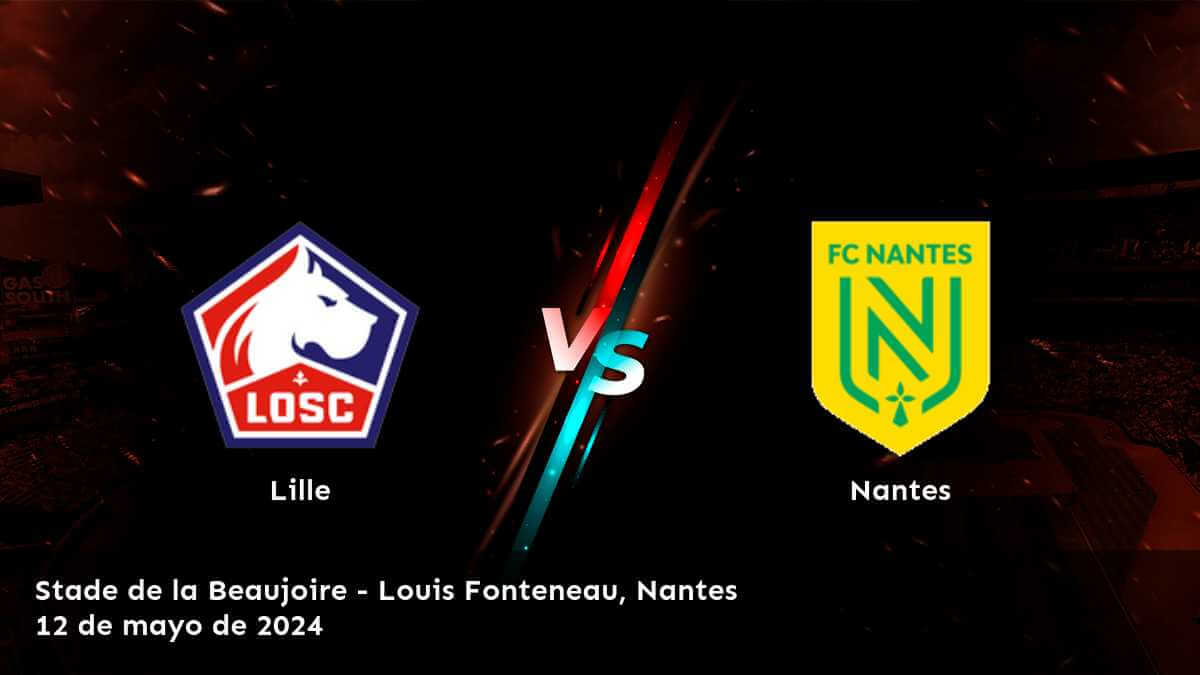 Nantes vs Lille: Análisis y predicciones para la Ligue 1. ¡Aprovecha las mejores oportunidades de apuesta con Latinvegas!