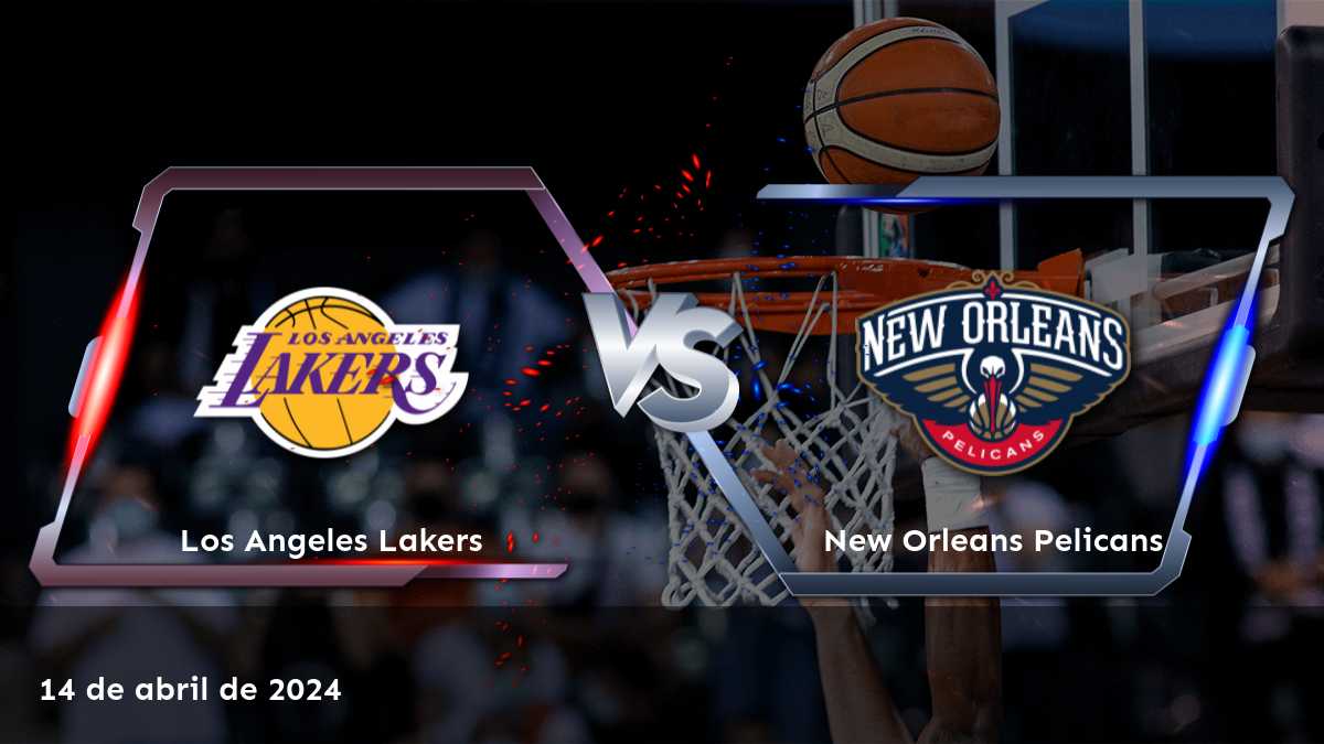 Análisis detallado del partido entre New Orleans Pelicans vs Los Angeles Lakers, con predicciones y recomendaciones de apuestas en Latinvegas.