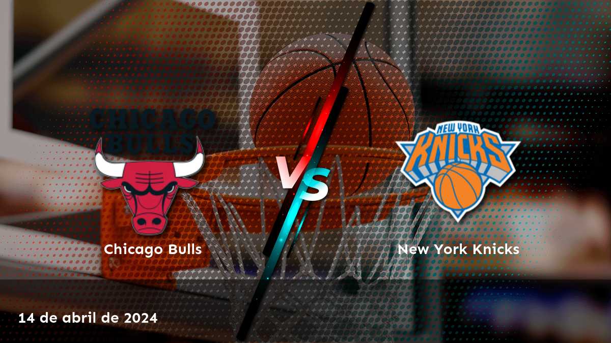 Análisis del partido New York Knicks vs Chicago Bulls en la NBA. ¡Descubre las mejores apuestas y predicciones en Latinvegas!