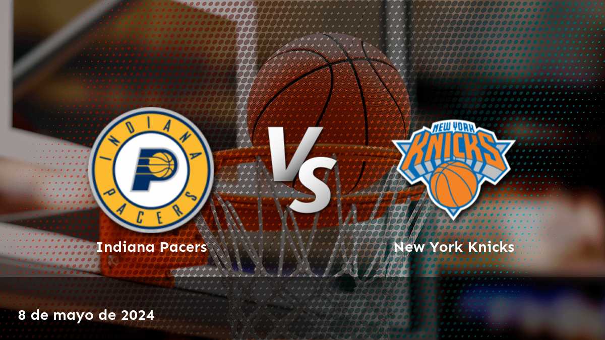 New York Knicks vs Indiana Pacers: Análisis y predicciones para el partido de la NBA del 9 de mayo de 2024