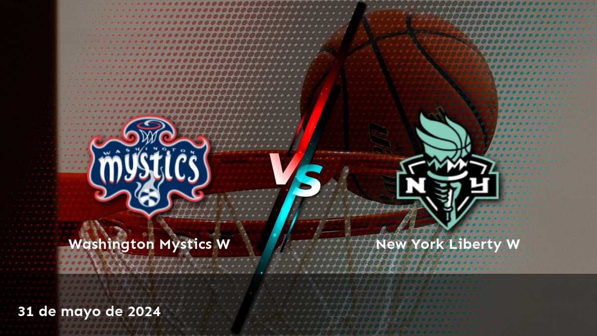 New York Liberty W vs Washington Mystics W: Análisis y predicciones para el partido del 31 de mayo de 2024 en la NBA W.