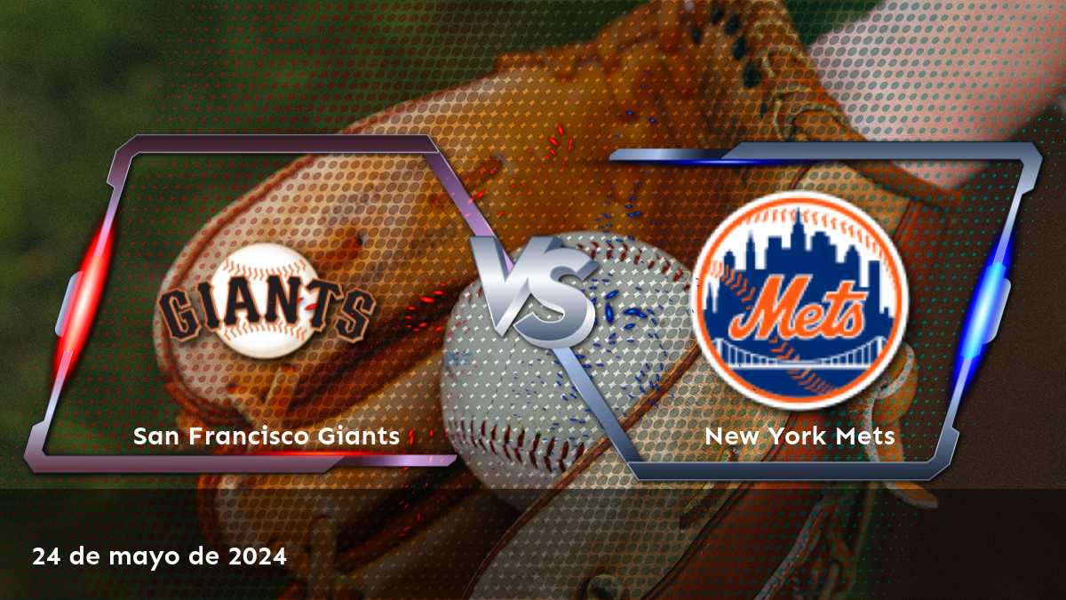 Apuestas deportivas New York Mets vs San Francisco Giants en Latinvegas. Análisis y pronósticos para el partido del 24 de mayo de 2024.