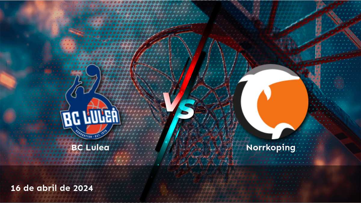 Norrkoping vs BC Lulea: Análisis y predicciones para el partido del 16 de abril de 2024 en la Basketligan