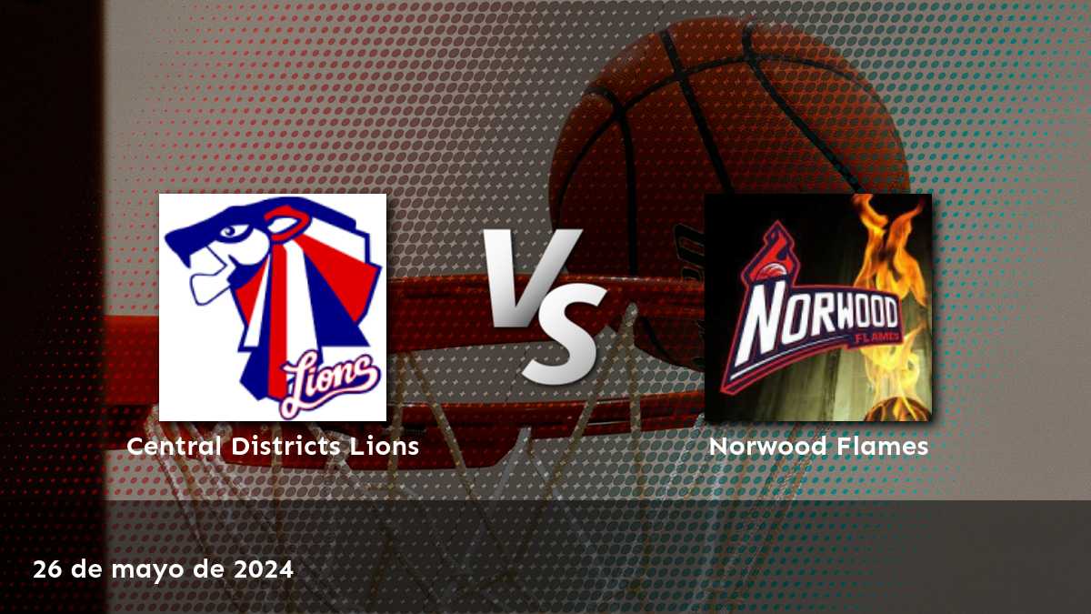 Norwood Flames vs Central Districts Lions: Análisis y predicciones para el partido del 26 de mayo de 2024 en la liga NBL1 Central.