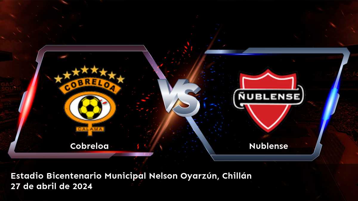 ¡Aprovecha las mejores cuotas para Nublense vs Cobreloa en Latinvegas!