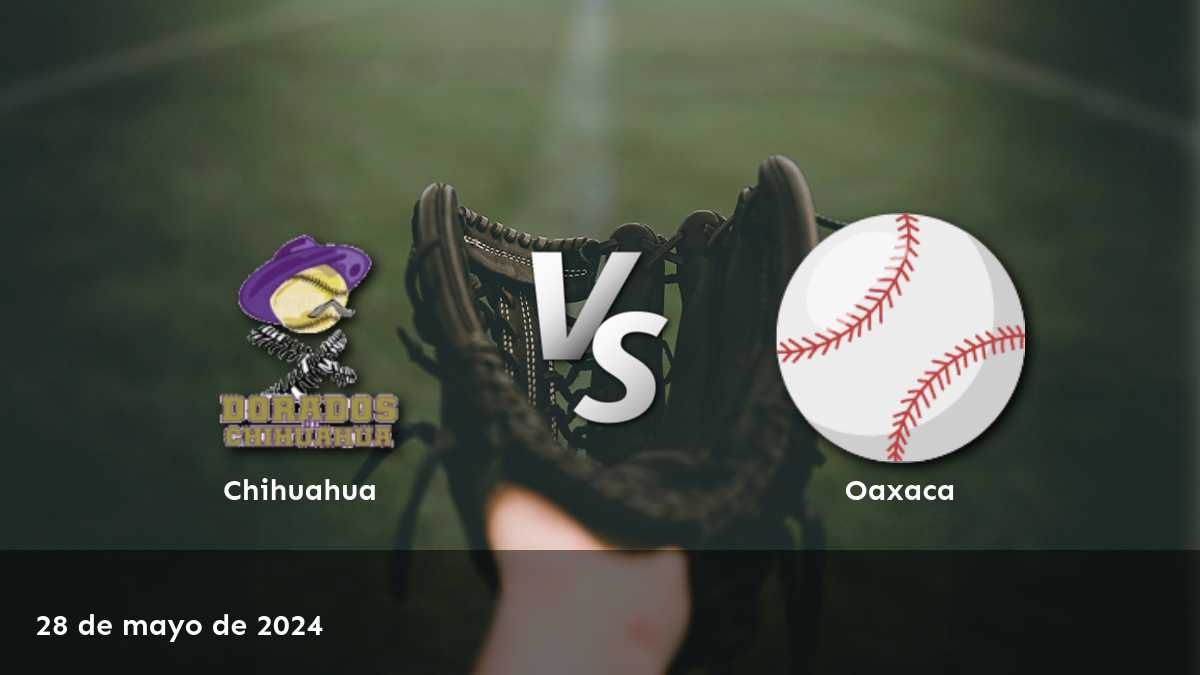 Oaxaca vs Chihuahua: Análisis y pronósticos para el partido de baseball del 28 de mayo de 2024.