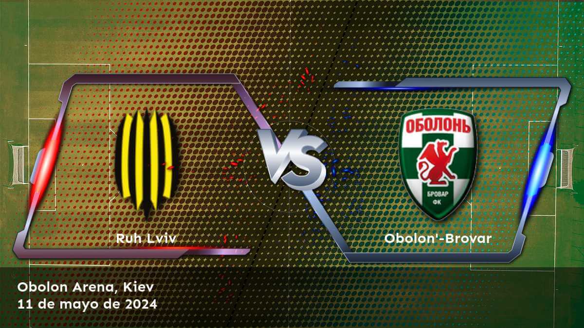 Análisis de Obolon'-Brovar vs Ruh Lviv para la Premier League. ¡Aprovecha las mejores cuotas con Latinvegas!