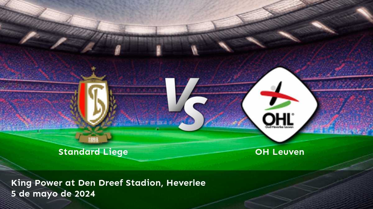 ¡Aprovecha al máximo el partido OH Leuven vs Standard Liege con las predicciones y cuotas de apuesta de Latinvegas!