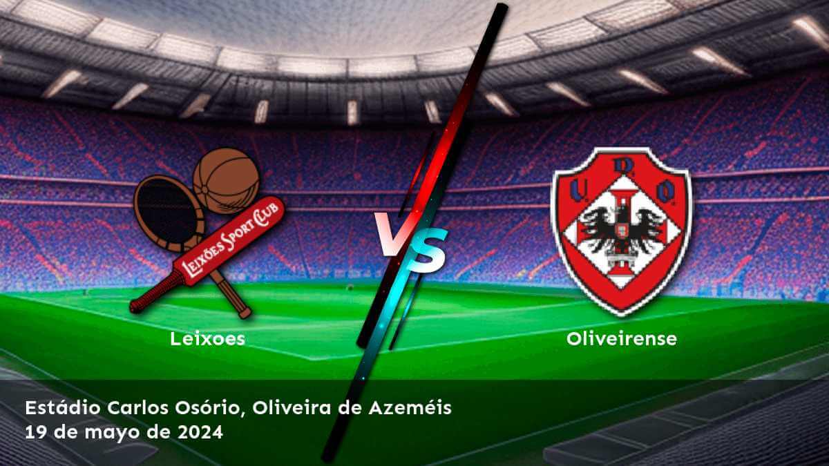 Oliveirense vs Leixoes: Análisis y predicciones para el partido de la Segunda Liga