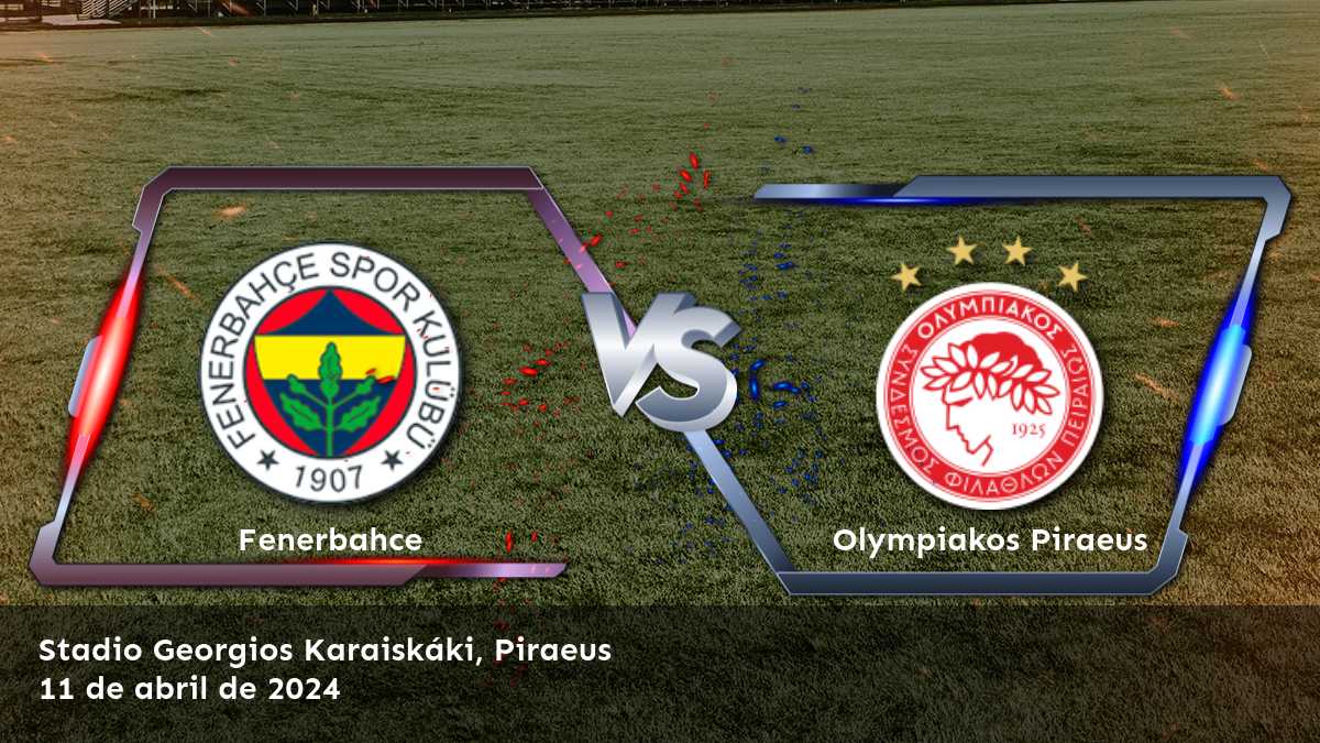 Olympiakos Piraeus vs Fenerbahce: Análisis y predicciones para el partido de la UEFA Europa Conference League