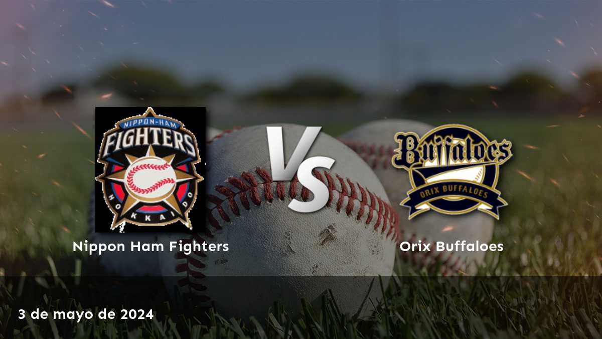 Orix Buffaloes vs Nippon Ham Fighters: Análisis y pronósticos para el partido del 3 de mayo de 2024 en la NPB.