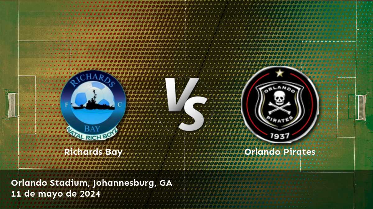 Orlando Pirates vs Richards Bay: Análisis y predicciones para la Premier Soccer League