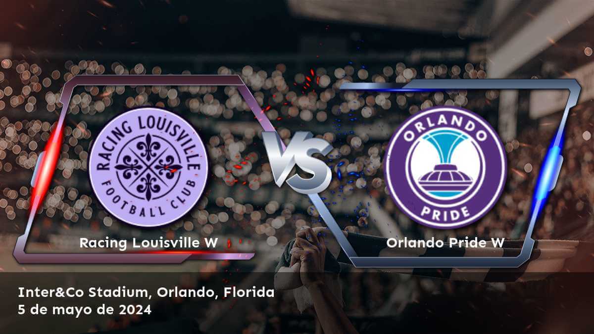 ¡Aprovecha las mejores oportunidades de apuesta para el partido entre Orlando Pride W vs Racing Louisville W con Latinvegas!