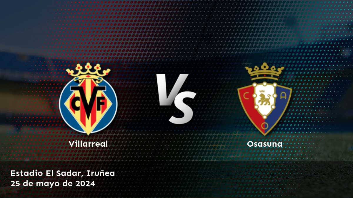 Análisis detallado del partido Osasuna vs Villarreal por la Liga española, con opciones de apuesta y predicciones para Moneyline, Spread y Over/Under.