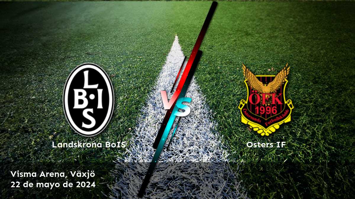 Osters IF vs Landskrona BoIS: Análisis y predicciones para el partido de la Superettan