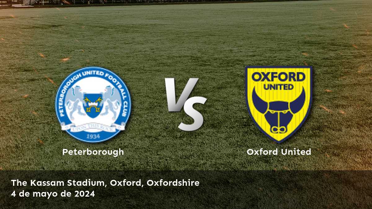 Oxford United vs Peterborough: Análisis y predicciones para el partido de la League One