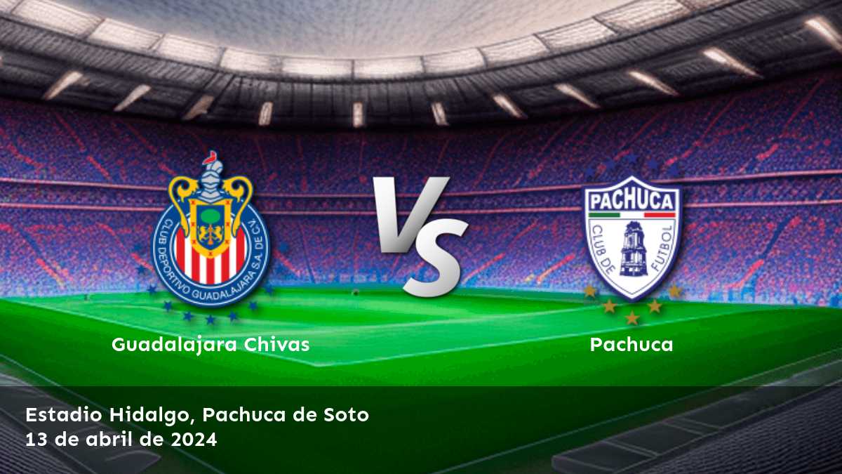 Pachuca vs Guadalajara Chivas: Análisis y predicciones para la Liga MX en Latinvegas