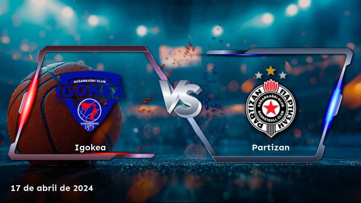 Partizan vs Igokea: Análisis y predicciones para el partido de la ABA League