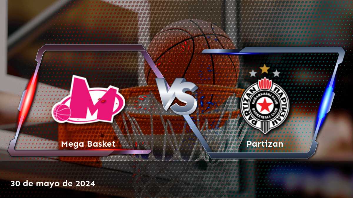 Partizan vs Mega Basket: Análisis y predicciones para el partido de la Super League el 30 de mayo de 2024