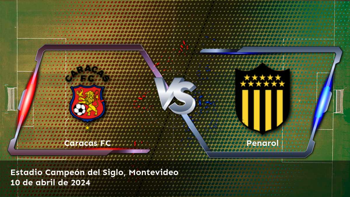 Penarol vs Caracas FC: Análisis y predicciones para la CONMEBOL Libertadores