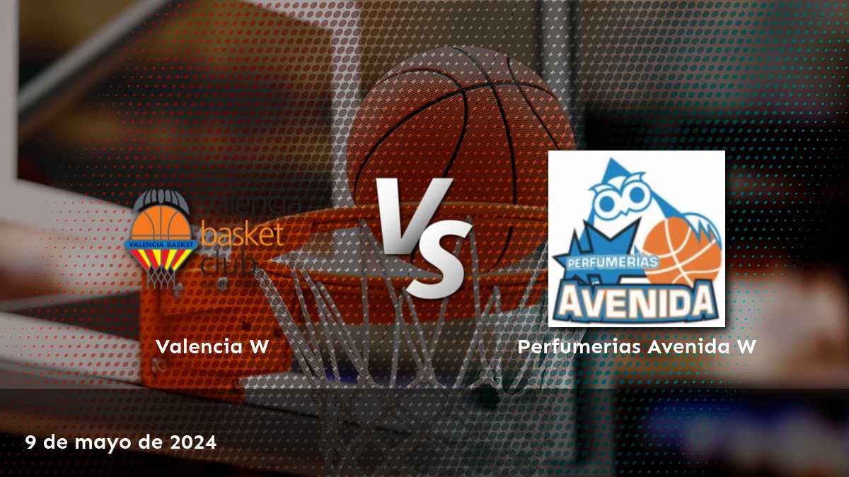 Perfumerias Avenida W vs Valencia W: Análisis y predicciones para el partido de la Liga Femenina W