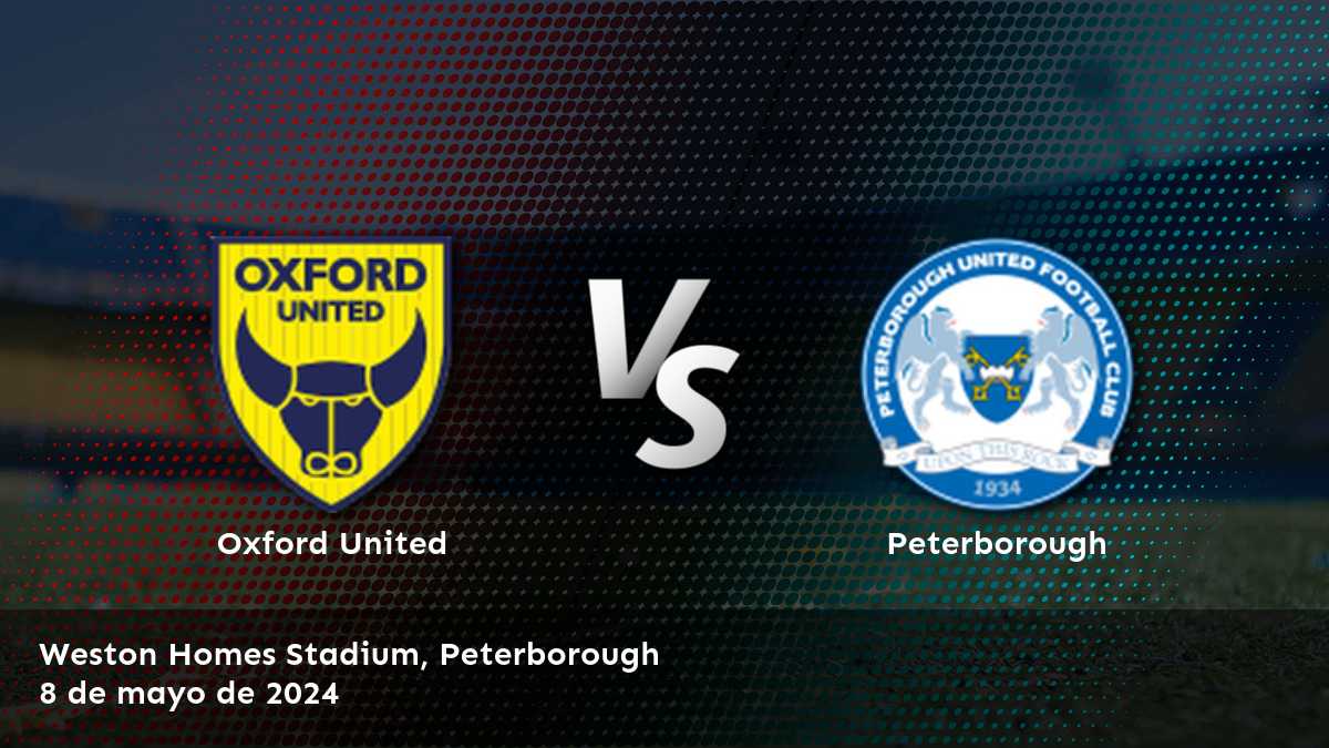 Análisis del partido entre Peterborough vs Oxford United por la League One. ¡Obtenga las mejores cuotas y predicciones en Latinvegas!