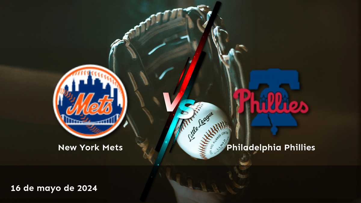 Philadelphia Phillies vs New York Mets: Apuestas y predicciones para el partido del 16 de mayo de 2024 en Latinvegas