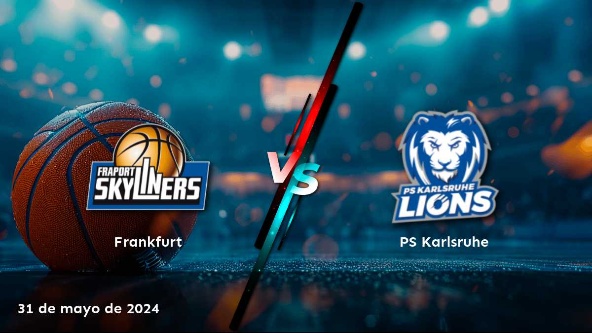 PS Karlsruhe vs Frankfurt: Análisis y predicciones para el partido de baloncesto del 31 de mayo de 2024.