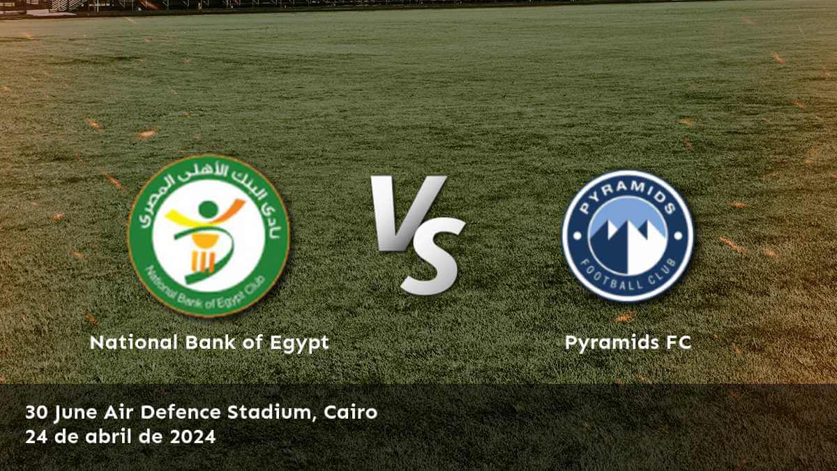 Análisis detallado del partido Pyramids FC vs National Bank of Egypt en la Premier League. ¡Aproveche al máximo sus oportunidades de apuesta con Latinvegas!