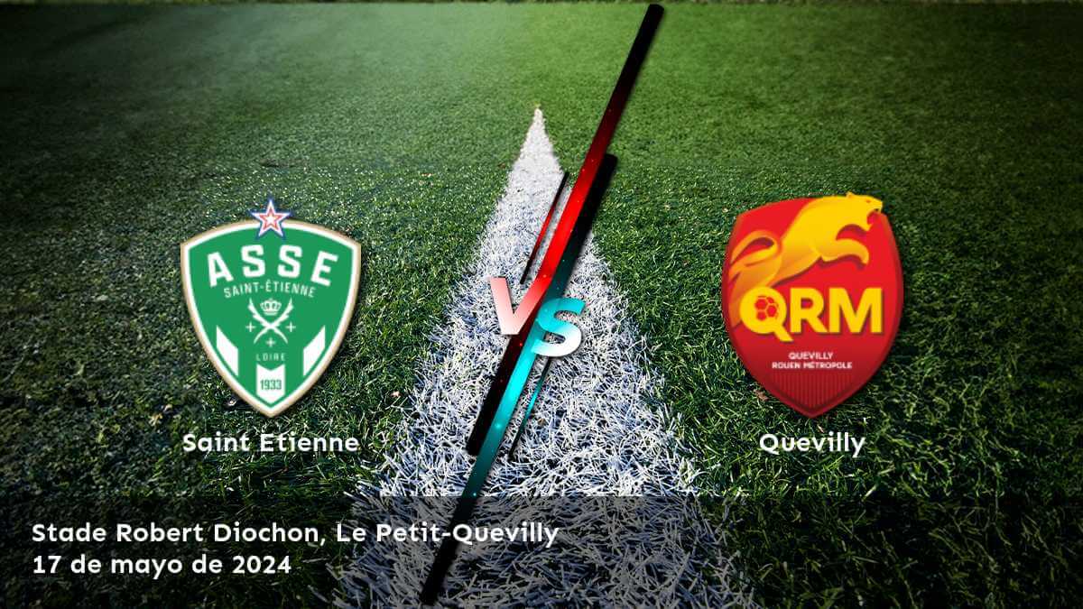 Descubre las mejores opciones de apuesta para el partido Quevilly vs Saint Etienne en Latinvegas.