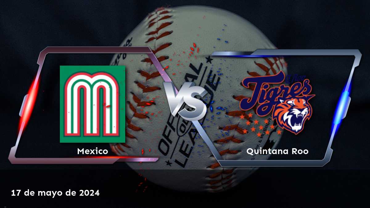 Quintana Roo vs Mexico, ¡apuesta con Latinvegas! Análisis detallado y predicciones para el partido del 18 de mayo de 2024.