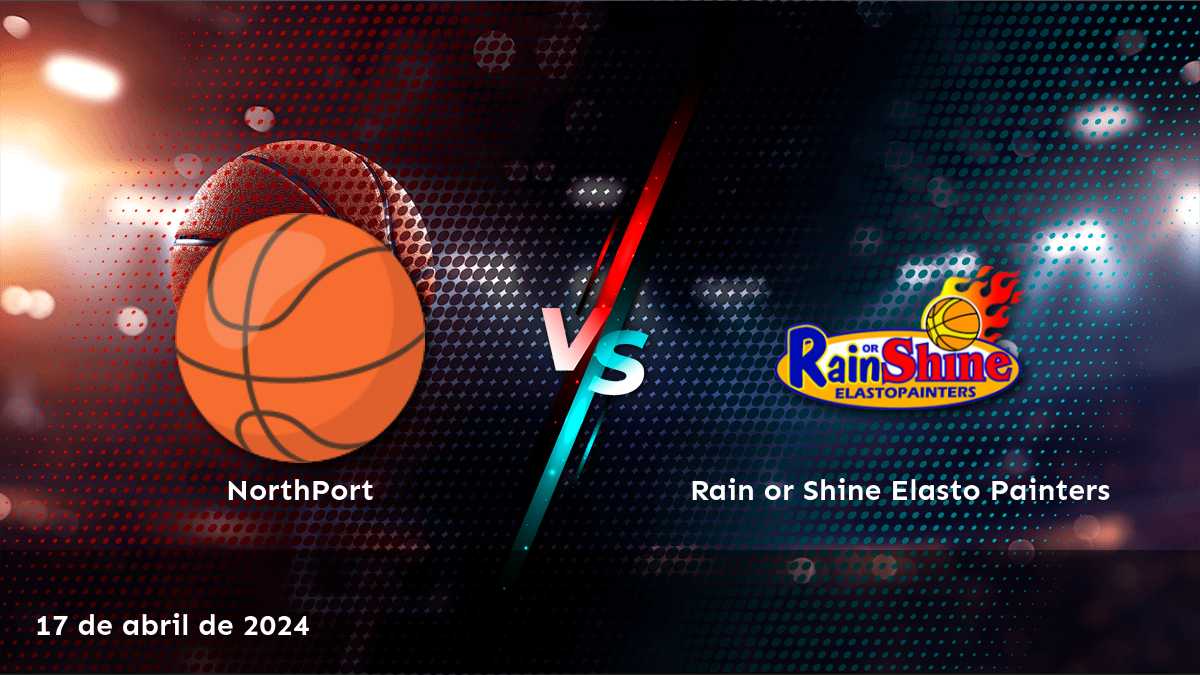 Análisis del partido Rain or Shine Elasto Painters vs NorthPort en la Philippine Cup. ¡Descubre las mejores oportunidades de apuesta en Latinvegas!