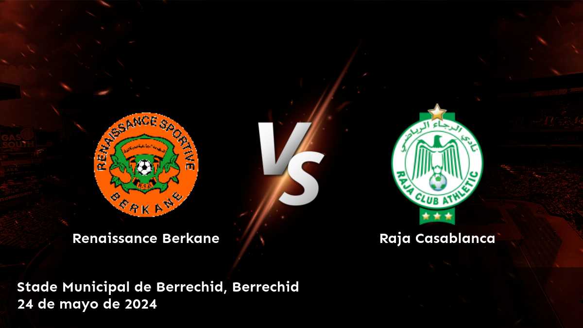 Análisis del partido Raja Casablanca vs Renaissance Berkane en la liga Botola Pro. Obtenga las mejores opciones de apuestas deportivas con Latinvegas.