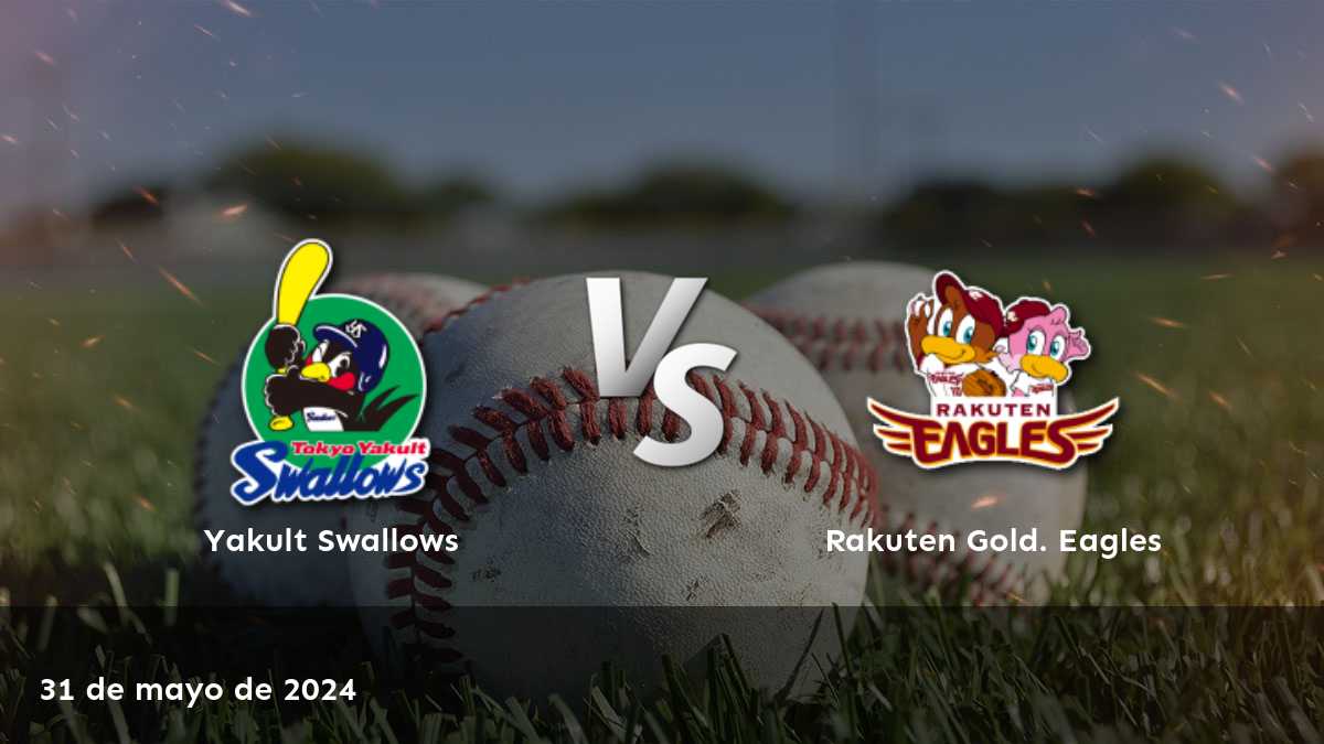 Rakuten Gold. Eagles vs. Yakult Swallows: Análisis y predicciones para el partido del 31 de mayo de 2024. ¡Descubre las mejores oportunidades de apuesta en Latinvegas!