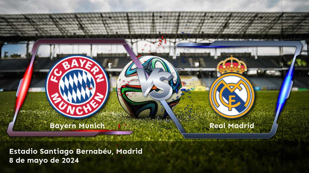 Apuestas para Real Madrid vs Bayern Munich: Análisis y pronósticos para la semifinal de la Champions League