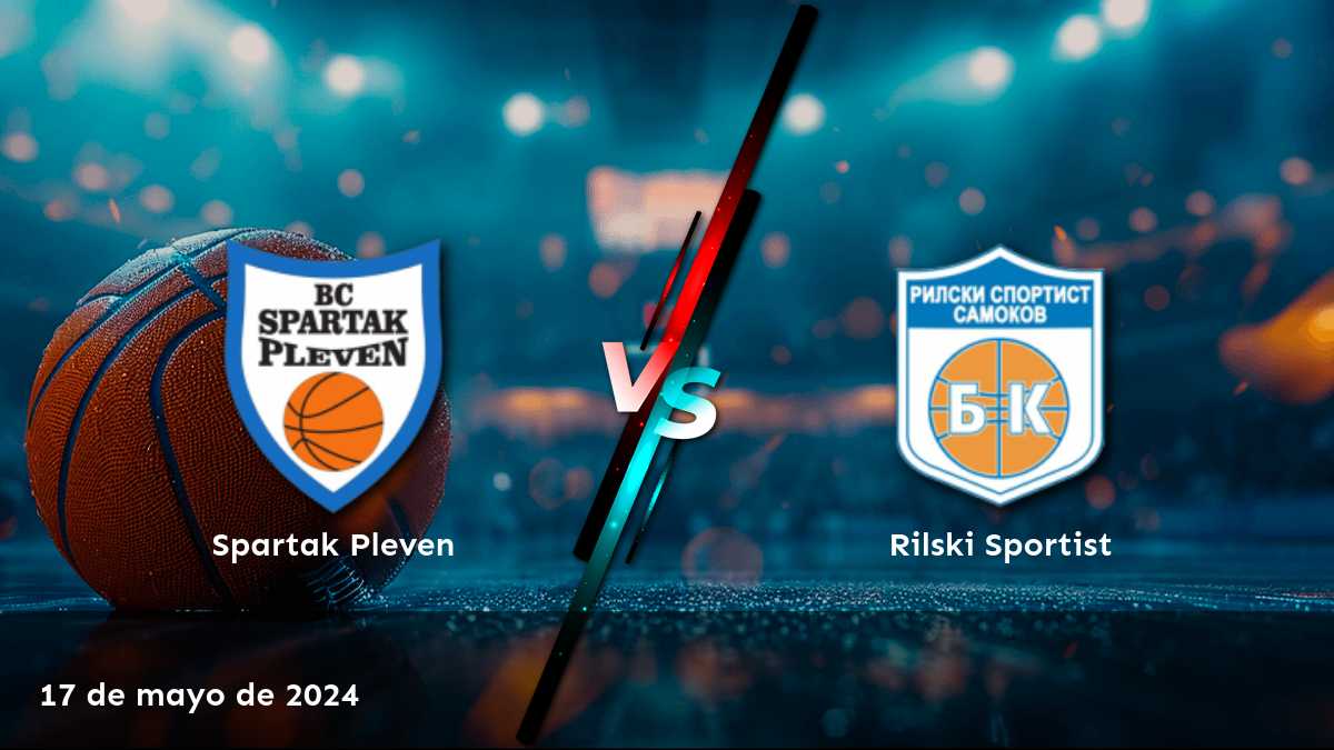 Rilski Sportist vs Spartak Pleven: Análisis y predicciones para el partido de la NBL del 17 de mayo de 2024