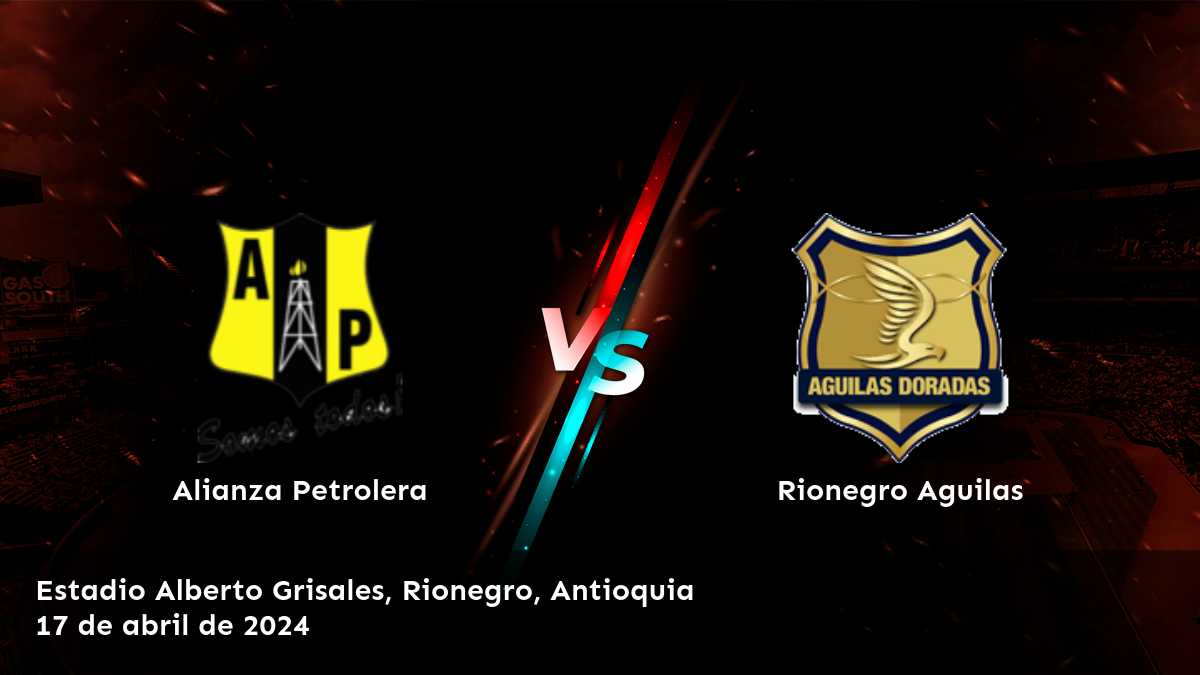 Rionegro Aguilas vs Alianza Petrolera: Análisis y predicciones para la jornada 17 de la Primera A